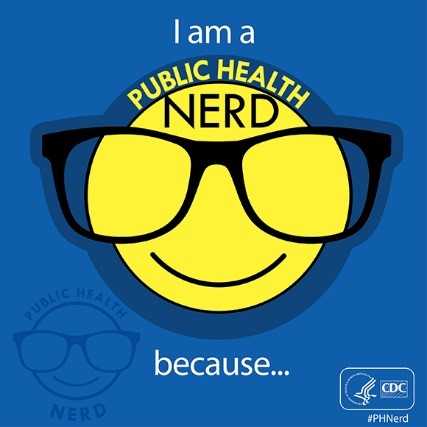 I'm a Public Health Nerd because...
