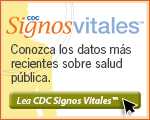 CDC Signos Vitales™ - Conozca los datos más recientes sobre salud pública. Lea CDC Signos Vitales™