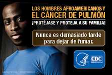 Los hombres afroamericanos y el cáncer de pulmón. ¡Protéjase y proteja a su familia! Nunca es demasiado tarde para dejar de fumar.