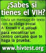 ¿Sabes si tienes el VIH? Envía un mensaje de texto con: tu código postal A: KnowIt o al 566948 para encontrar un centro cercano que te haga la prueba.  www.hivtest.org