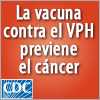La vacuna contra el VPH previene el cáncer