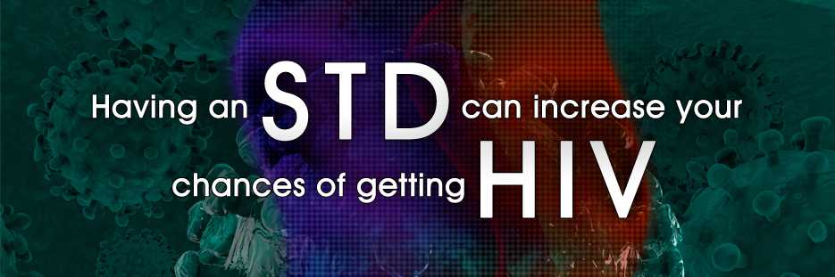 Having an STD can increase your chances of getting HIV