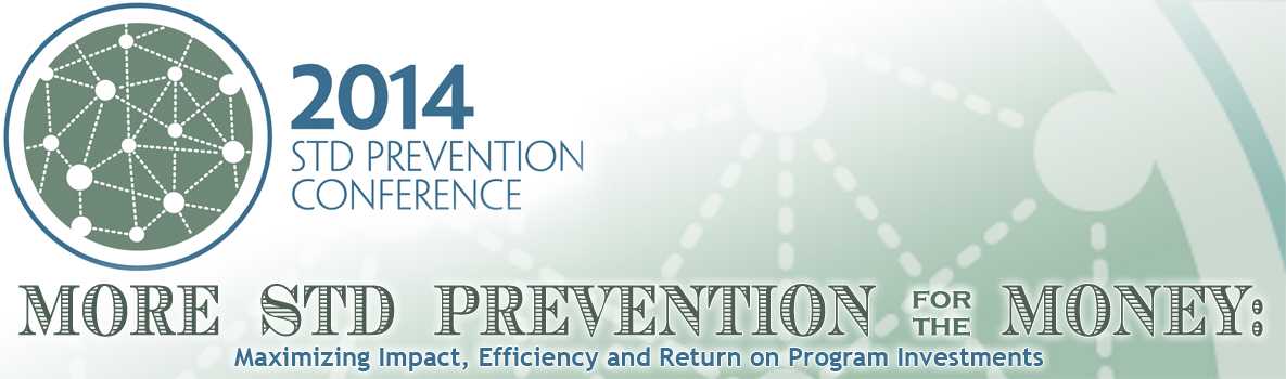 2014 STD Prevention Conference - More STD Prevention for the Money