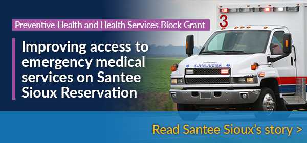 Preventive Health and Health Services Block Grant - Improving access to emergency medical services on Santee Sioux Reservation