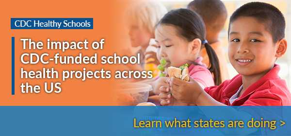 CDC Healthy Schools - The impact of CDC-funded school health projects across the US
