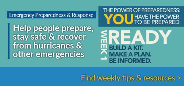 Emergency Preparedness and Response - Help people prepare, stay safe and recover from hurricanes and other emergencies