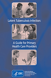Latent Tuberculosis Infection: A Guide for Primary Health Care Providers