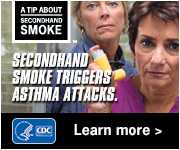 A Tip About Secondhand Smoke: Secondhand smoke triggers asthma attacks. Learn more.