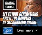 A Tip About Secondhand Smoke: Let future generations know the dangers of secondhand smoke. Learn more.