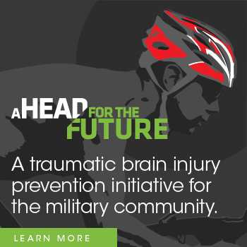 A Head for the Future. A traumatic brain injury prevention inititative for the military community. Learn more.