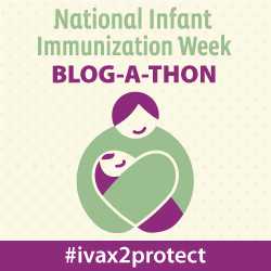 National Infant Immunization Week Blog-a-thon with woman holding baby.