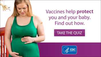 Pregnant women need vaccines to protect themselves and their baby.