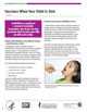Vaccines When Your Child Is Sick. Fact sheet explains that a child’s mild illness is usually not a reason to reschedule vaccinations.