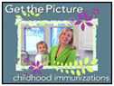 Get the Picture: Childhood Immunizations video.