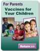 For Parents: Vaccines for Your Children 
