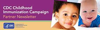 CDC Childhood Immunization Campaign Partner Newsletter