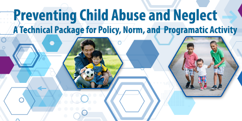An image promoting the Preventing Child Abuse and Neglect: A Technical Package for Policy, Norm, and Programmatic Activities. Incorporates photos of diverse children and families.