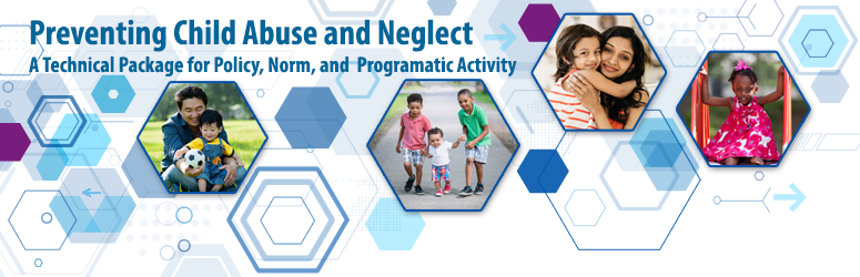 An image promoting the Preventing Child Abuse and Neglect: A Technical Package for Policy, Norm, and Programmatic Activities. Incorporates photos of diverse children and families.