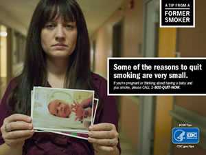 	Tips From A Former Smoker. Some of the reasons to quit smoking are very small. If youre pregnant or thinking about having a baby and you smoke, please CALL 1-800-QUIT-NOW.