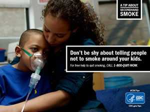	A Tip About Secondhand Smoke. Dont be shy about telling people not to smoke around your kids. For free help to quit smoking, CALL 1-800-QUIT-NOW.